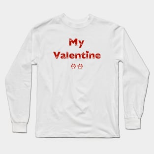 My Valentine text with paw prints and hearts Long Sleeve T-Shirt